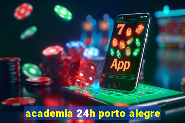 academia 24h porto alegre